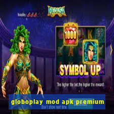 globoplay mod apk premium